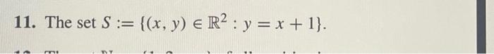 \( S:=\left\{(x, y) \in \mathbb{R}^{2}: y=x+1\right\} \)