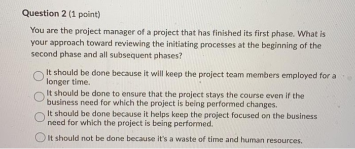 Solved Question 2 (1 point) You are the project manager of a | Chegg.com