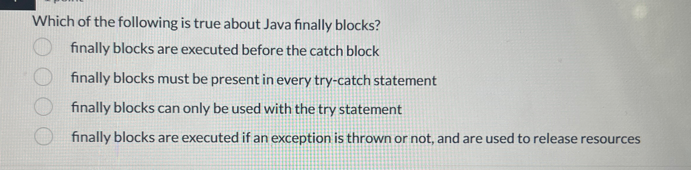 Solved Which of the following is true about Java finally | Chegg.com