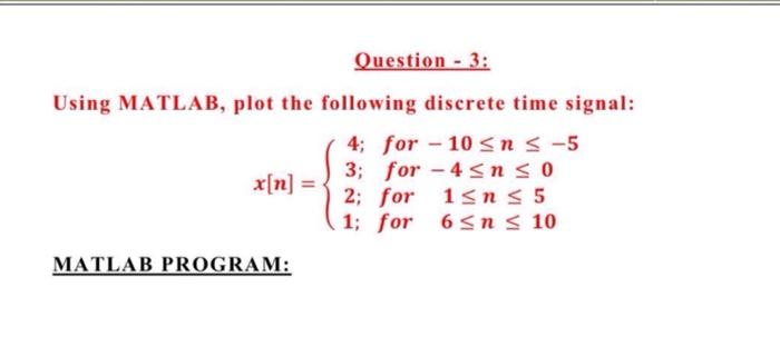 Solved Question - 3: Using MATLAB, plot the following | Chegg.com