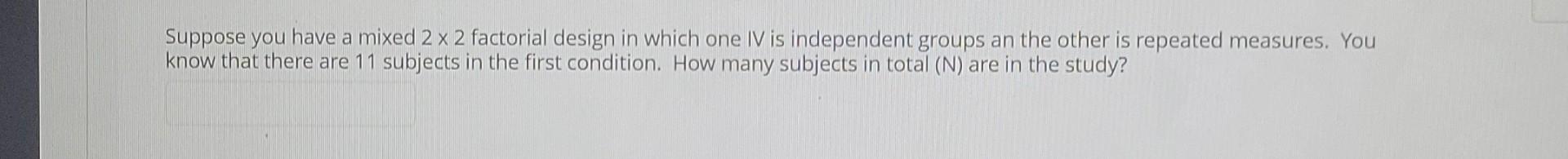 Solved Suppose You Have A Mixed 2 X 2 Factorial Design In | Chegg.com