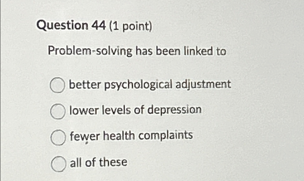 Solved Question 44 (1 ﻿point)Problem-solving has been linked | Chegg.com