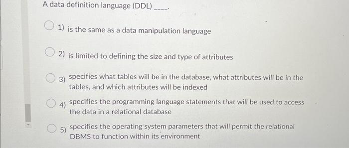 Solved A data definition language (DDL) 1) is the same as a | Chegg.com
