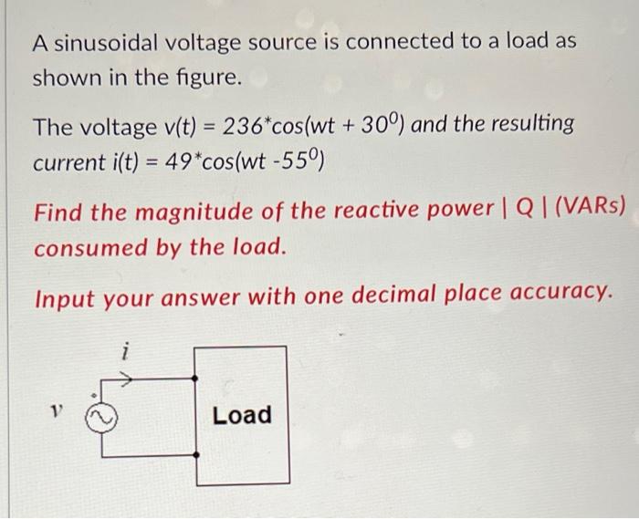 Solved A sinusoidal voltage source is connected to a load as | Chegg.com