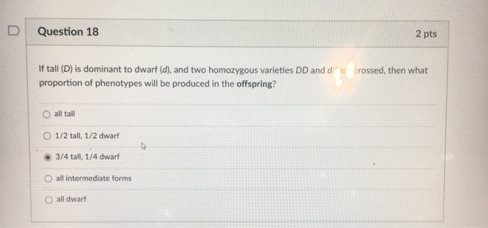 Solved Question 18 2 pts If tall (D) is dominant to dwarf | Chegg.com