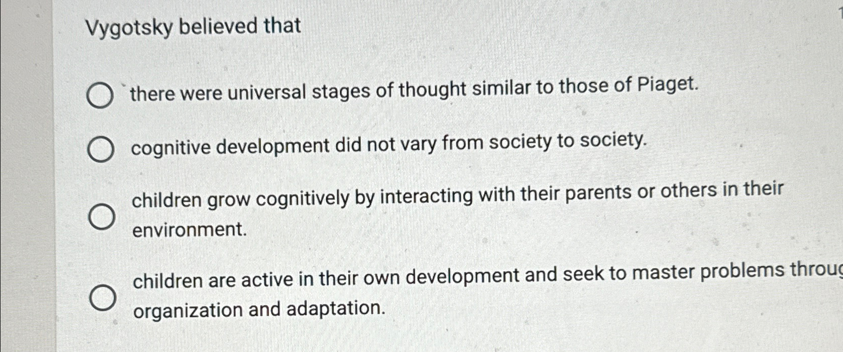 Solved Vygotsky believed thatthere were universal stages of