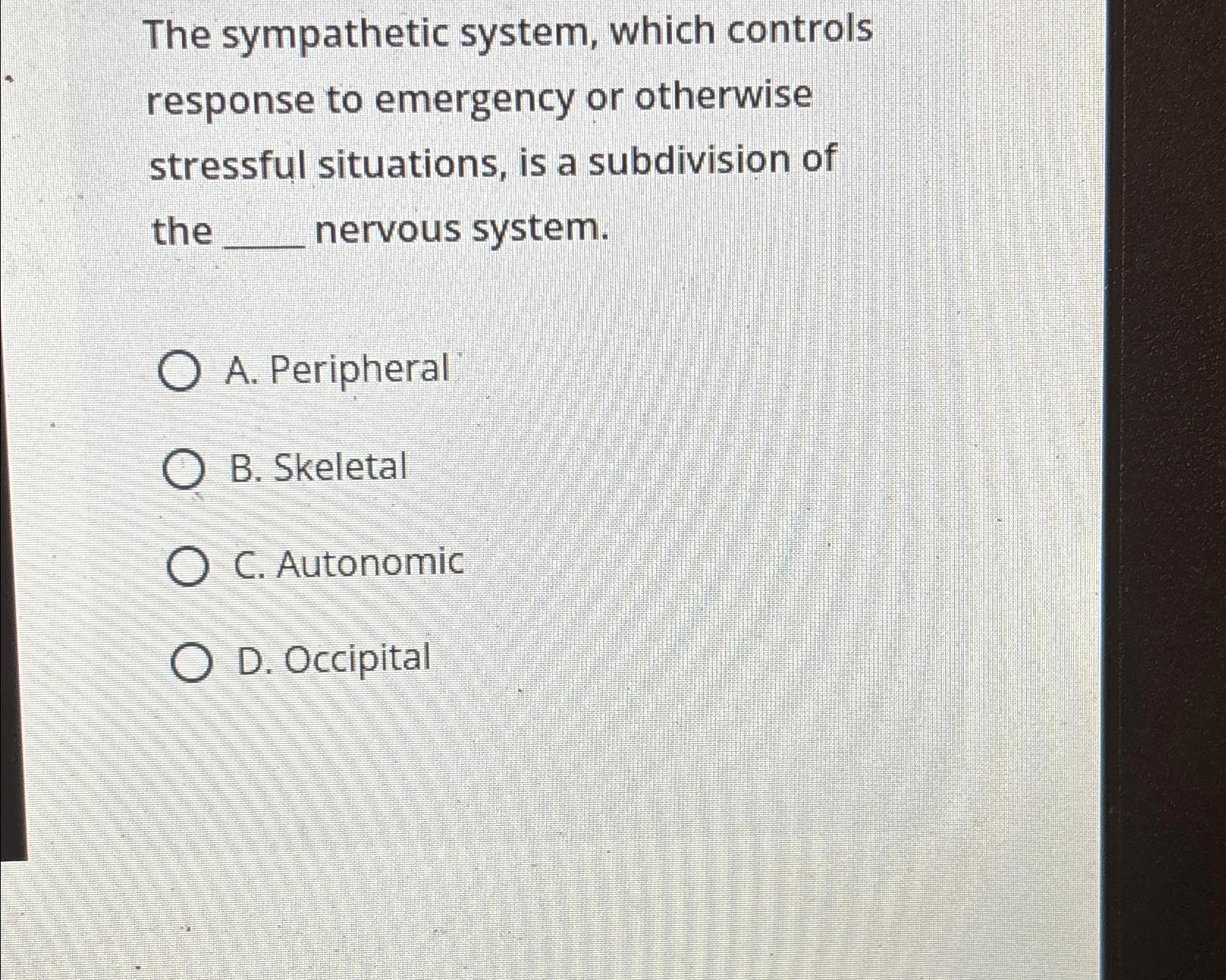 Solved The sympathetic system, which controls response to | Chegg.com