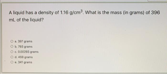 Solved A liquid has a density of 1.16 g/cm3. What is the | Chegg.com