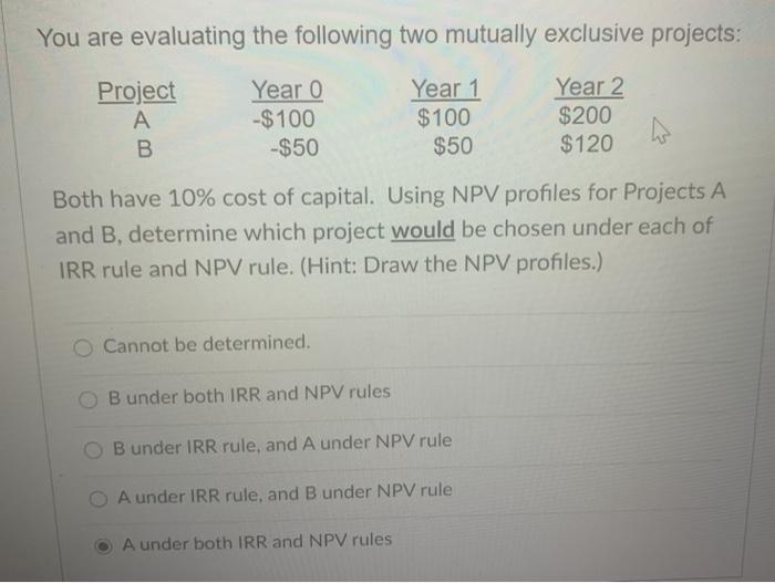Solved You are evaluating the following two mutually | Chegg.com