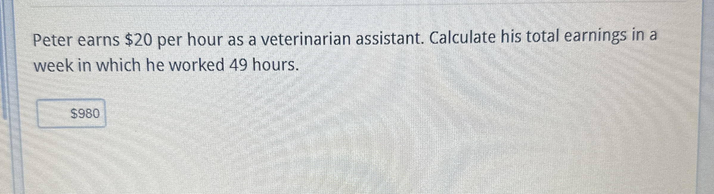 Solved Peter earns 20 ﻿per hour as a veterinarian