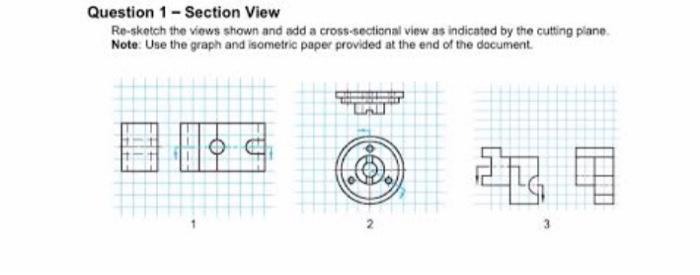 Solved Question 1 - Section View Re-skatch the views shown | Chegg.com