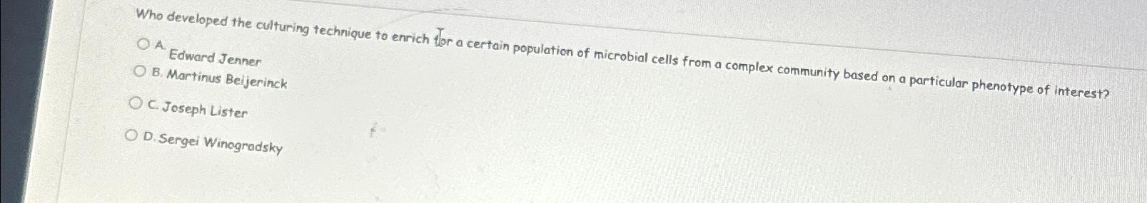 Solved Who developed the culturing technique to enrich for a Chegg com