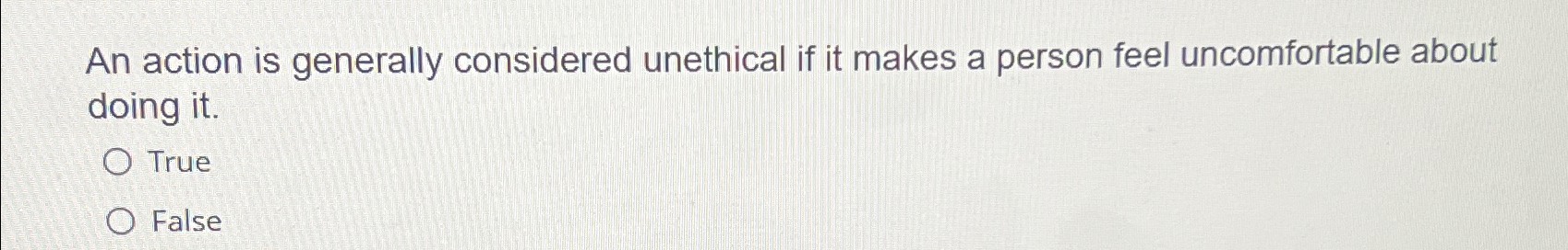 Solved An Action Is Generally Considered Unethical If It | Chegg.com