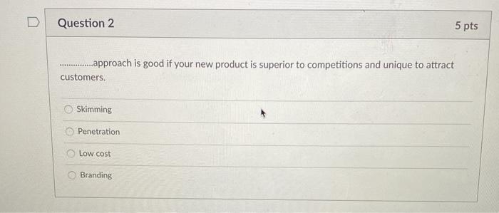 Solved Question 2 5 pts ..approach is good if your new | Chegg.com