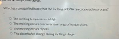 Solved Which parameter indicates that the melting of DNA is | Chegg.com