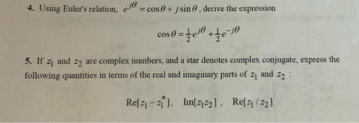 4. Using Eulers relation, \( e^{j \theta}=\cos \theta+j \sin \theta \), derive the expression
\[
\cos \theta=\frac{1}{2} e^{