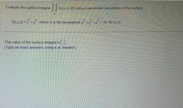 Solved Evaluate the surface integral ∬Sf(x,y,z)dS using a | Chegg.com