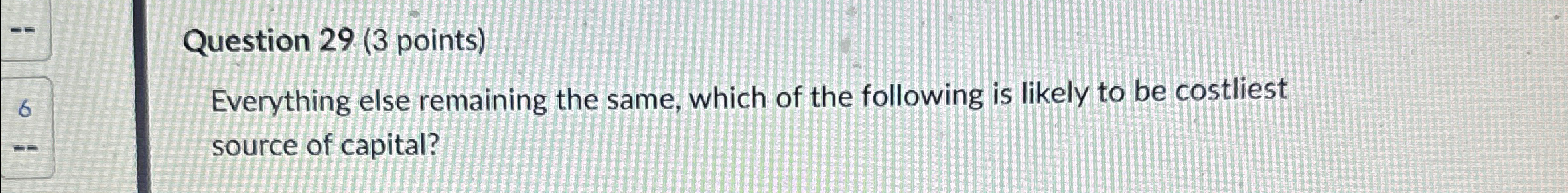 Solved Question 29 (3 ﻿points)Everything else remaining the | Chegg.com