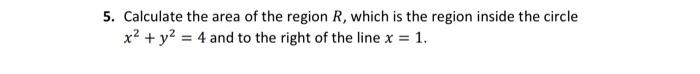 Solved 5. Calculate the area of the region R, which is the | Chegg.com