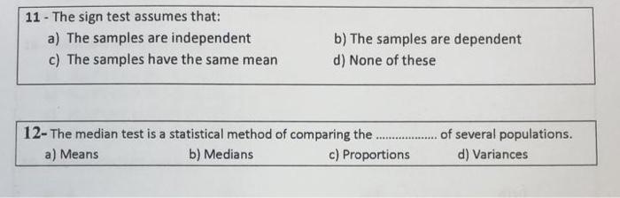 Solved 11 - The sign test assumes that: a) The samples are | Chegg.com