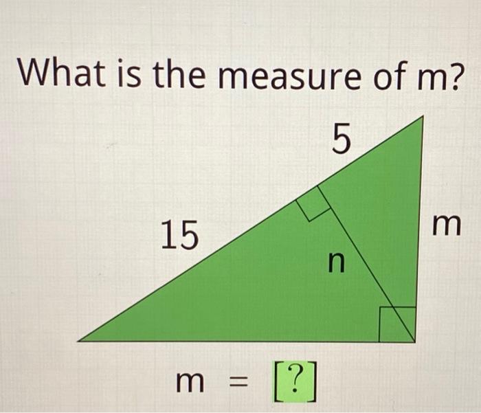Solved What is the measure of m? 5 15 m n m = [?]