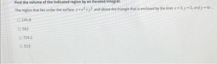 Solved Find the volume of the indicated region by an | Chegg.com