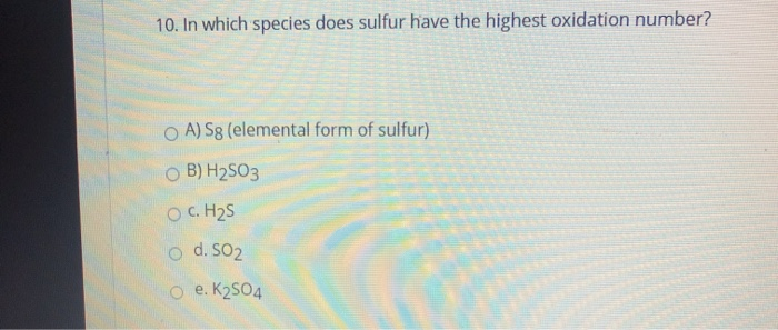 In Which Species Does Sulfur Have The Highest Oxidation Number
