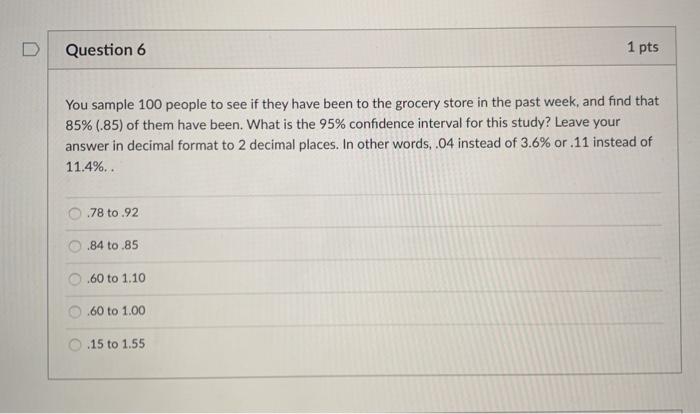 Solved Question 6 1 pts You sample 100 people to see if they | Chegg.com