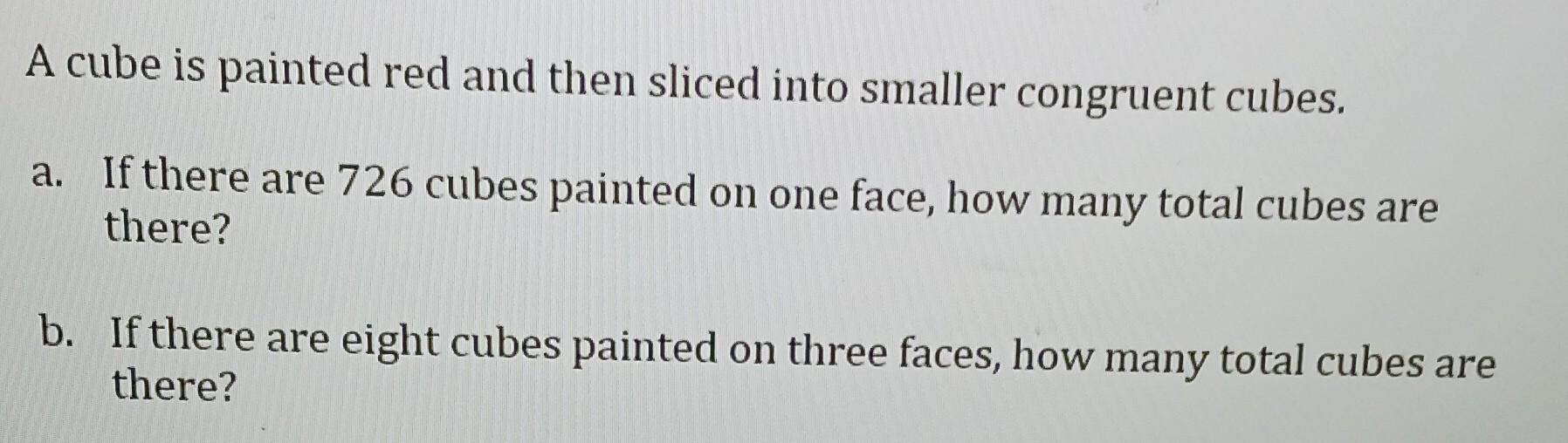 Solved A Cube Is Painted Red And Then Sliced Into Smaller Chegg Solved A Cube Is Painted Red And Then Sliced Into Smaller Chegg