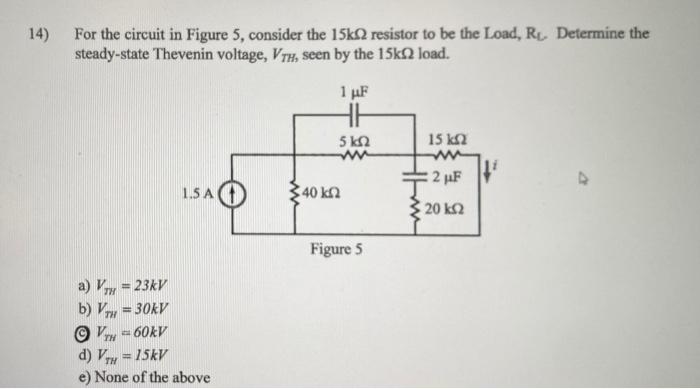 Solved 14) For the circuit in Figure 5, consider the 15k12 | Chegg.com