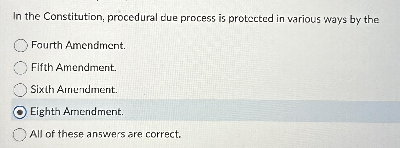 Solved In the Constitution, procedural due process is | Chegg.com