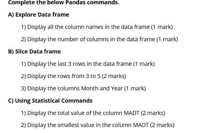 Solved Complete the below Pandas commands. A) Explore Data | Chegg.com