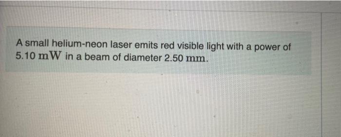 Solved A small helium-neon laser emits red visible light | Chegg.com