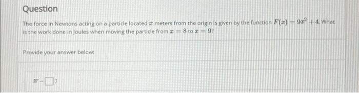 Solved Question The Force In Newtons Acting On A Particle | Chegg.com