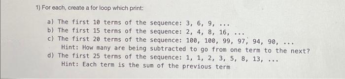 Solved 1) For each create a for loop which print: a) The | Chegg.com