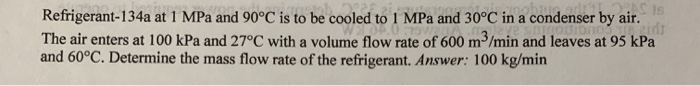 Solved Refrigerant-134a at 1 MPa and 90°C is to be cooled to | Chegg.com