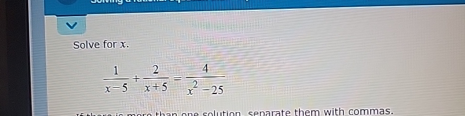 Solved Solve for x1x-5+2x+5=4x2-25 | Chegg.com