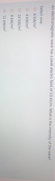 Solved An electromagnetic wave has a peak electric field of | Chegg.com