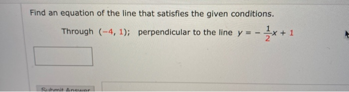 Solved Find an equation of the line that satisfies the given | Chegg.com