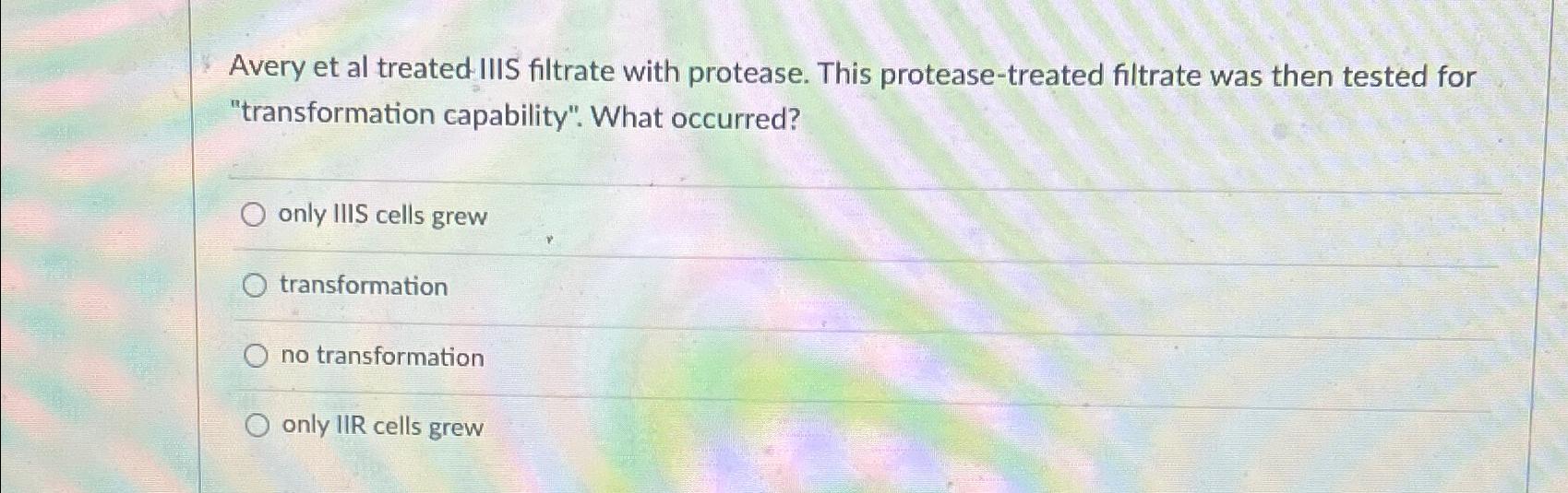 Solved Avery et al treated IIIS filtrate with protease. This | Chegg.com