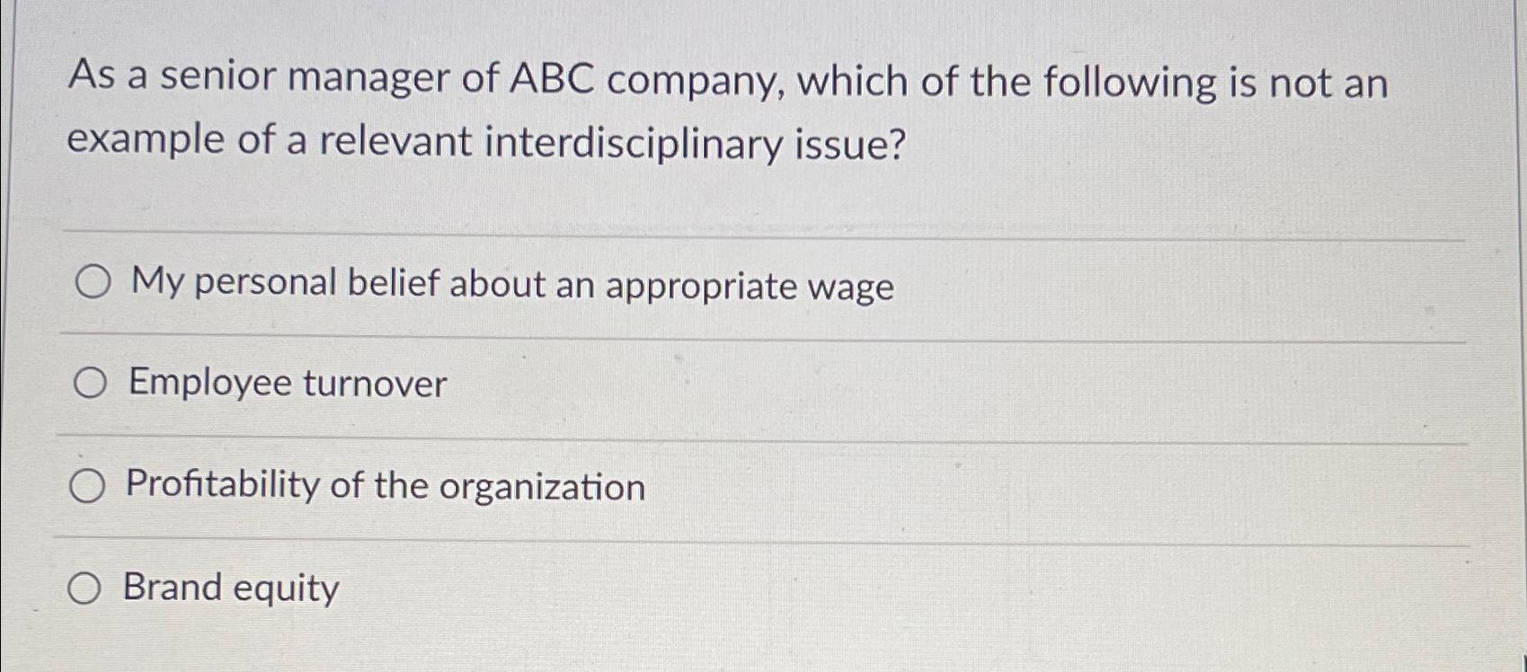 Solved As a senior manager of ABC company, which of the | Chegg.com