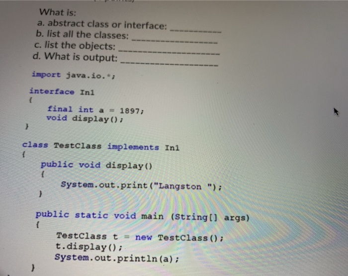 Solved What Is: A. Abstract Class Or Interface: B. List All | Chegg.com