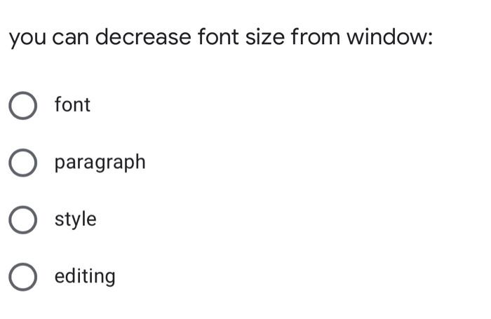 Solved you can decrease font size from window: O font O | Chegg.com