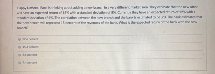 Solved Happy National Bank is thinking about adding a new | Chegg.com