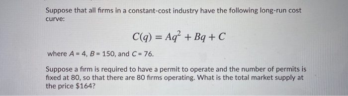 Solved Suppose That All Firms In A Constant cost Industry Chegg