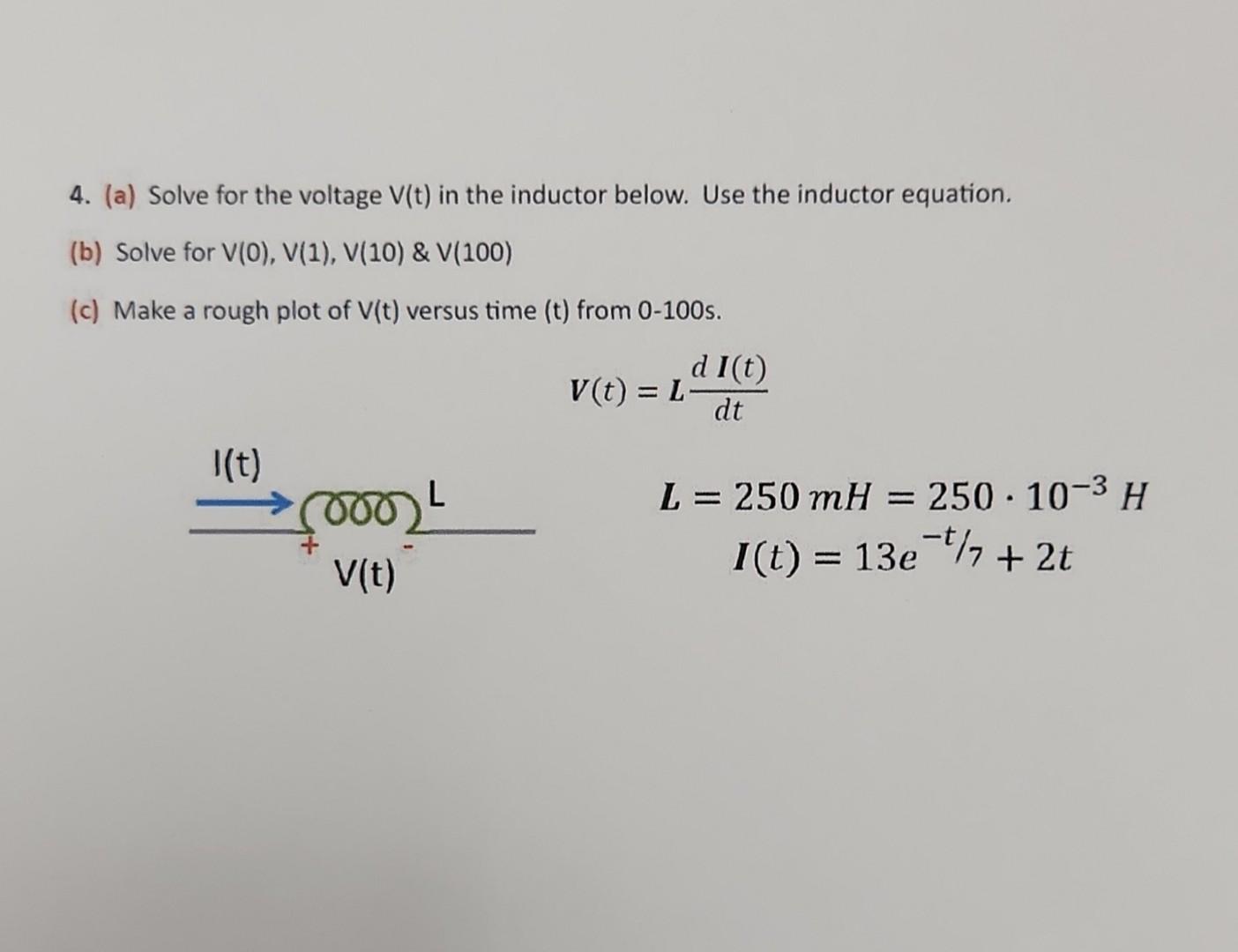 Solved 4. (a) Solve for the voltage V(t) in the inductor
