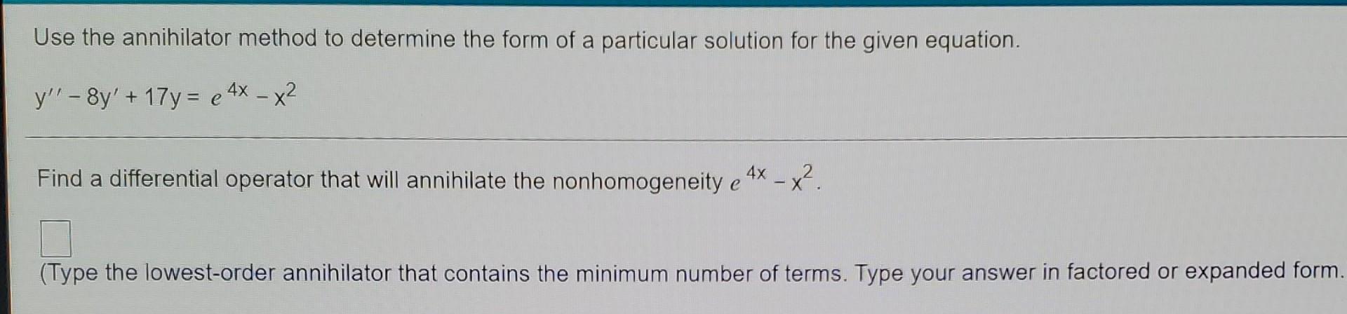 Solved Use the annihilator method to determine the form of a | Chegg.com