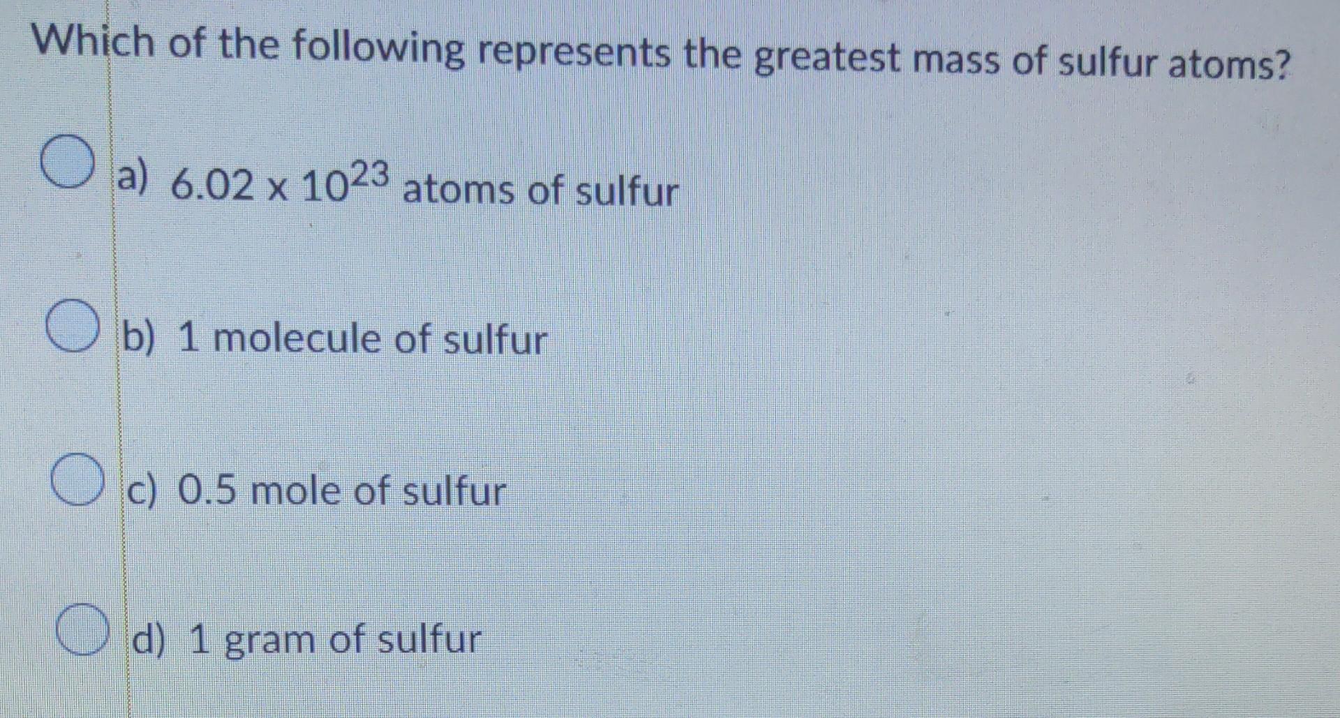 Solved Which of the following represents the greatest mass | Chegg.com