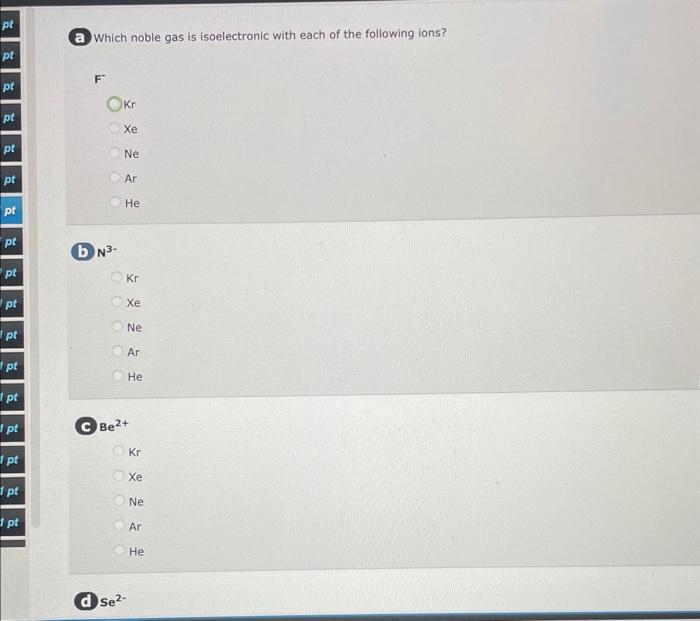 Solved 2 Which noble gas is isoelectronic with each of the