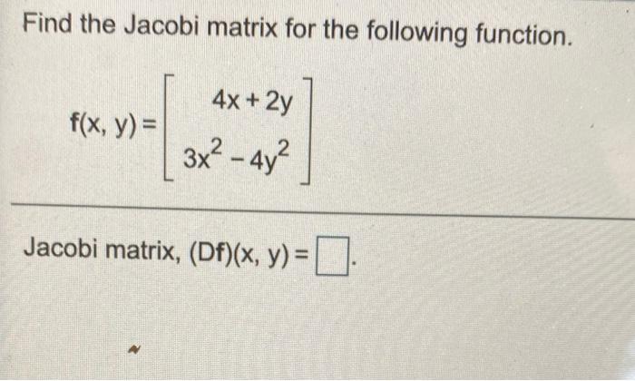 Solved Find the Jacobi matrix for the following function. | Chegg.com
